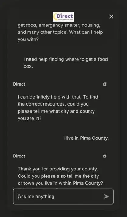 Photo of a screen shot featuring the chatbot interface. There is a logo for Direct at the top. Below that, an individual has asked for help finding a food box. The chatbot then asks what city and County the individual lives in. The individual responds with Tucson, Pima County.